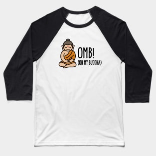 OMB - Oh my Buddha  (OMG) Baseball T-Shirt